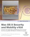 Apple Training Series: Mac OS X Security and Mobility v10.6: A Guide to Providing Secure Mobile Access to Intranet Services Using Mac OS X Server v10.6 Snow Leopard
