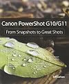 Canon PowerShot G10 / G11: From Snapshots to Great Shots