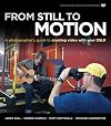 From Still to Motion: A photographer's guide to creating video with your DSLR (Voices That Matter)
