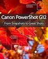 Canon PowerShot G12: From Snapshots to Great Shots