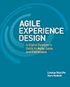 Agile Experience Design: A Digital Designer's Guide to Agile, Lean, and Continuous