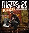 Photoshop Compositing Secrets: Unlocking the Key to Perfect Selections and Amazing Photoshop Effects for Totally Realistic Composites