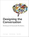 Designing the Conversation: Techniques for Successful Facilitation (Voices That Matter)