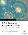 Apple Pro Training Series: OS X Support Essentials 10.9: Supporting and Troubleshooting OS X Mavericks