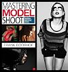 Mastering the Model Shoot: Everything a Photographer Needs to Know Before, During, and After the Shoot (Voices That Matter)