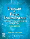 Urinary & Fecal Incontinence: Current Management Concepts, 3e (Urinary and Fecal Incontinence)