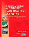 Clinical Anatomy and Physiology Laboratory Manual for Veterinary Technicians, 1e (In Focus)