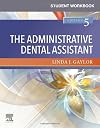 Student Workbook for The Administrative Dental Assistant, 5e