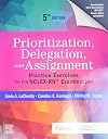 Prioritization, Delegation, and Assignment: Practice Exercises for the NCLEX-RN® Examination