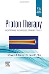 Proton Therapy: Indications, Techniques and Outcomes
