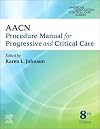 AACN procedure manual for progressive and critical care - E-Book