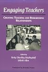 Engaging Teachers: Creating Teaching and Researching Relationships