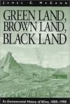 Green Land, Brown Land, Black Land: An Environmental History of Africa, 1800-1990