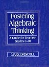 Fostering Algebraic Thinking: A Guide for Teachers, Grades 6-10