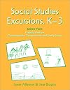 Social Studies Excursions, K-3, Book 2: Powerful Units on Communication, Transportation, and Family Living