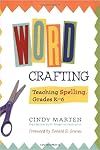 Word Crafting: Teaching Spelling, Grades K-6