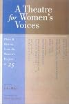 A Theatre for Women's Voices: Plays and History from The Women's Project at 25