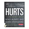 Bullying Hurts: Teaching Kindness Through Read Alouds and Guided Conversations
