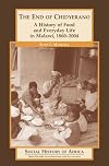 The End of Chidyerano: A History of Food and Everyday Life in Malawi, 1860-2004