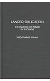 Landed Obligation: The Practice of Power in Buganda