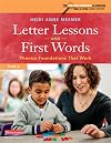 Letter Lessons and First Words: Phonics Foundations That Work (The Research-informed Classroom)