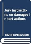 Jury instructions on damages in tort actions