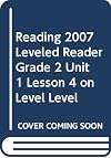 READING 2007 LEVELED READER GRADE 2 UNIT 1 LESSON 4 ON LEVEL LEVEL