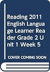 READING 2011 ENGLISH LANGUAGE LEARNER READER GRADE 2 UNIT 1 WEEK 5