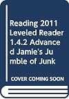 READING 2011 LEVELED READER 1.4.2 ADVANCED JAMIE'S JUMBLE OF JUNK