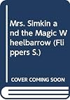 Mrs. Simkin and the Magic Wheelbarrow (Cartwheels)