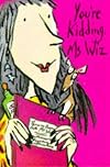 You're Kidding, Ms.Wiz