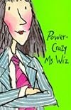 Power-Crazy Ms Wiz