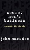 Secret Men's Business: Manhood, the Big Gig