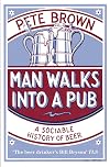 Man Walks into a Pub: A Sociable History of Beer
