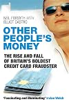 Other People's Money: The Rise and Fall of Britain's Boldest Credit Card Fraudster