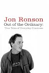 Out of the Ordinary: True Tales of Everyday Craziness