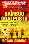 Bamboo Goalposts: One Man's Quest to Teach the People's Republic of China to Love Football