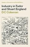 Industry in Tudor and Stuart England (Studies in economic & social history)