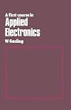 First Course in Applied Electronics: Introduction to Microelectronic Systems (Electrical and Electronic Engineering)