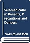 Self-medication: Benefits, Precautions and Dangers