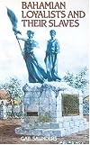 Bahamian Loyalists and Their Slaves