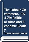 The Labour government, 1974-79 : political aims and economic reality