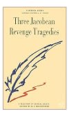Three Jacobean Revenge Tragedies (Casebook S.)