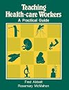 Teaching Health-care Workers: A Practical Guide