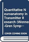 Quantitative Neuroanatomy in Transmitter Research (Wenner-Gren Symposium)