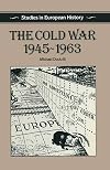 The Cold War, 1945-1963 (Studies in European History)