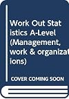 Work Out Statistics A-Level (Management, Work & Organizations)