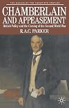 Chamberlain and Appeasement: British Policy and the Coming of the Second World War (The Making of the Twentieth Century)