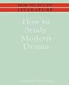 How to Study Modern Drama (How to Study Literature)