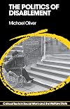 The Politics of Disablement: A Sociological Approach (Critical Texts in Social Work & the Welfare State)